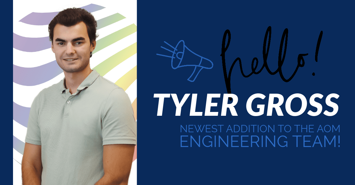Meet Tyler Gross: AOM’s New Mechanical Engineer